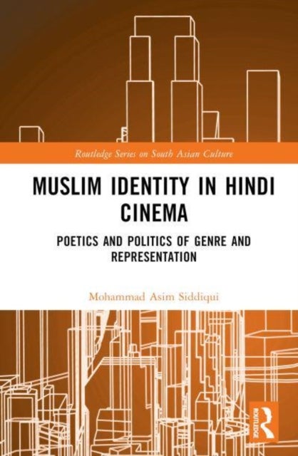 Muslim Identity in Hindi Cinema - Poetics and Politics of Genre and Representation