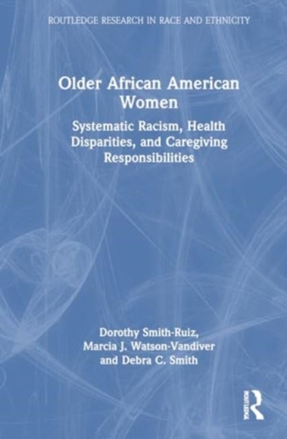 Older African American Women - Systematic Racism, Health Disparities, and Caregiving Responsibilities