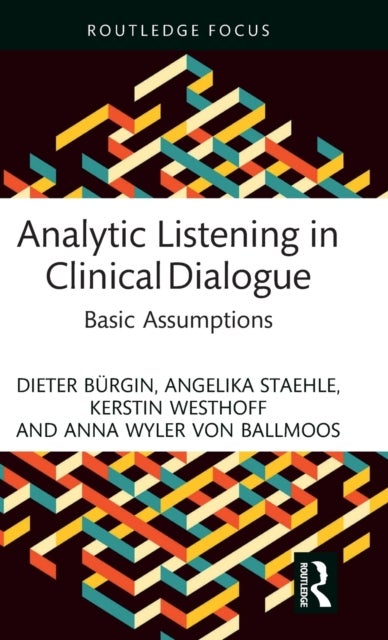 Bilde av Analytic Listening In Clinical Dialogue Av Dieter (private Psychoanalyst Switzerland) Burgin, Angelika (private Psychoanalyst Germany) Staehle, Kersti