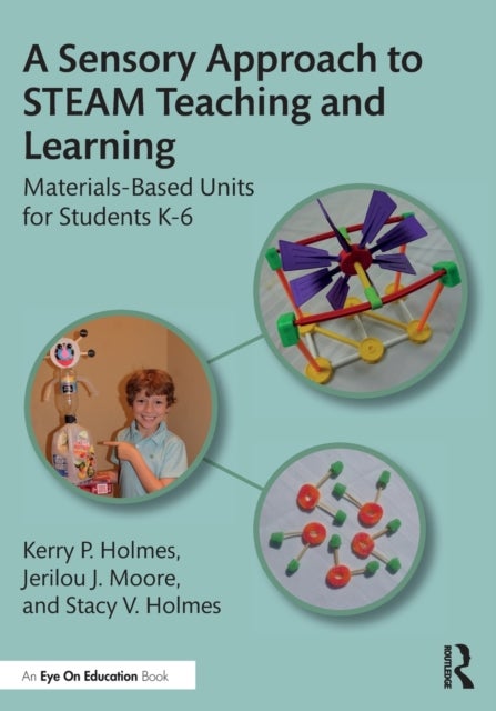 Bilde av A Sensory Approach To Steam Teaching And Learning Av Kerry P. Holmes, Jerilou J. Moore, Stacy V. Holmes