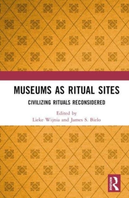 Museums as Ritual Sites - Civilizing Rituals Reconsidered