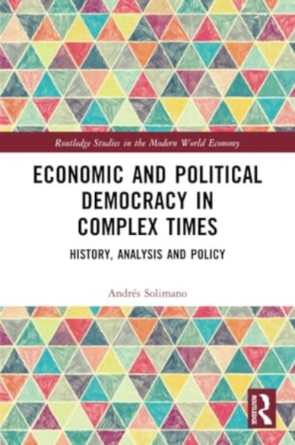 Economic and Political Democracy in Complex Times - History, Analysis and Policy