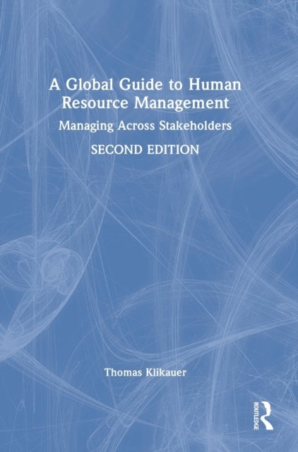 A Global Guide to Human Resource Management - Managing Across Stakeholders