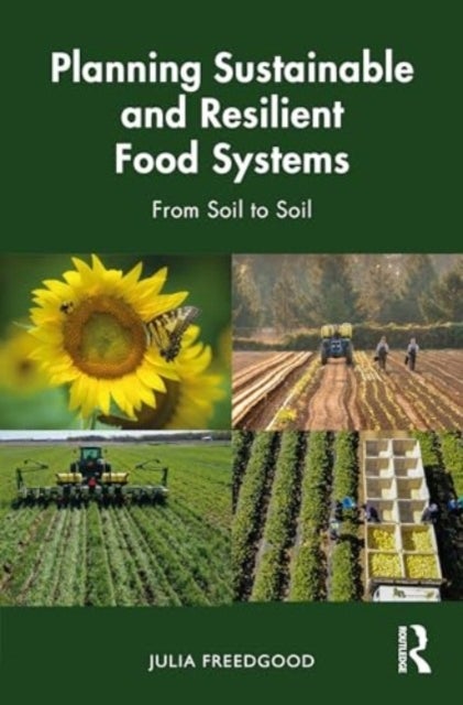Planning Sustainable and Resilient Food Systems - From Soil to Soil