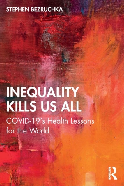 Inequality Kills Us All - COVID-19's Health Lessons for the World