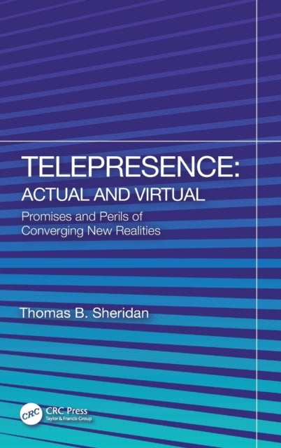 Telepresence: Actual and Virtual - Promises and Perils of Converging New Realities