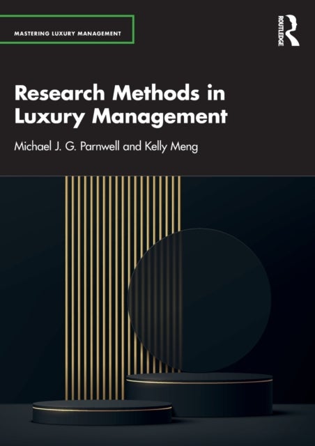Bilde av Research Methods In Luxury Management Av Michael J. G. (university Of Leeds Uk) Parnwell, Kelly (goldsmiths University Of London Uk) Meng