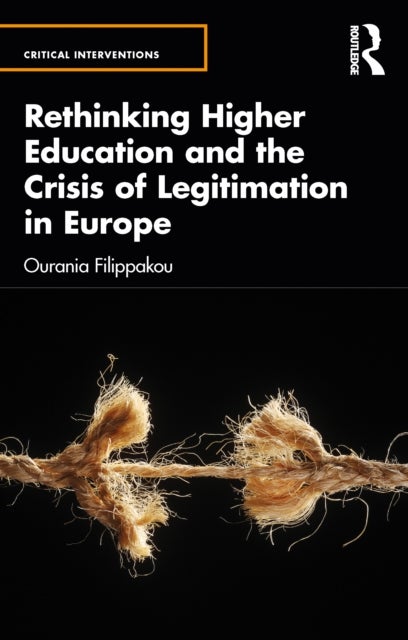 Bilde av Rethinking Higher Education And The Crisis Of Legitimation In Europe Av Ourania Filippakou