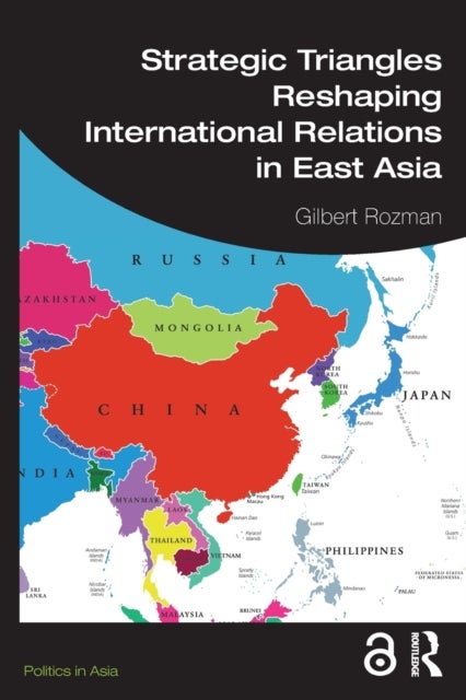 Bilde av Strategic Triangles Reshaping International Relations In East Asia Av Gilbert (princeton University Usa) Rozman