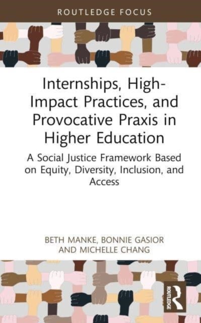 Internships, High-Impact Practices, and Provocative Praxis in Higher Education - A Social Justice Framework Based on Diversity, Equity, and Inclusion