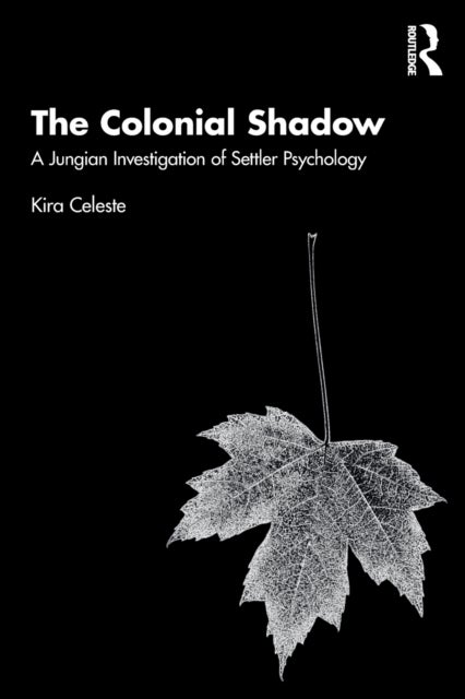 The Colonial Shadow - A Jungian Investigation of Settler Psychology