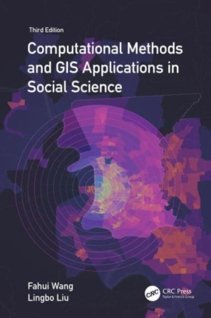 Bilde av Computational Methods And Gis Applications In Social Science - Textbook And Lab Manual Av Fahui (louisiana State University Baton Rouge Usa) Wang, Lin