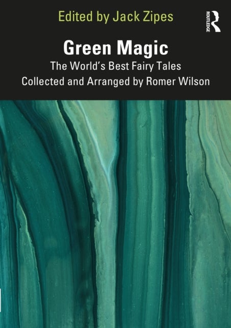 Green Magic - The World¿s Best Fairy Tales Collected and Arranged by Romer Wilson