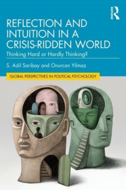 Reflection and Intuition in a Crisis-Ridden World - Thinking Hard or Hardly Thinking?