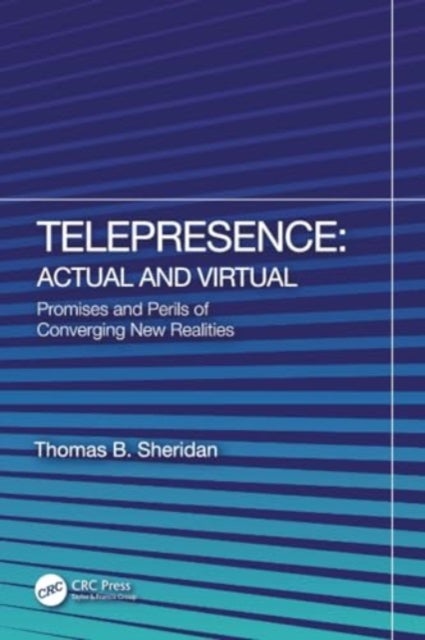 Telepresence: Actual and Virtual - Promises and Perils of Converging New Realities