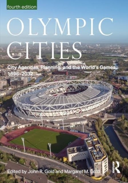 Olympic Cities - City Agendas, Planning, and the World¿s Games, 1896 ¿ 2032