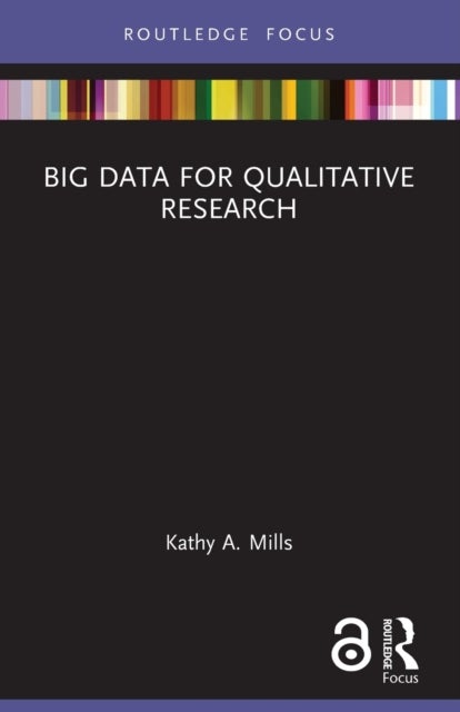 Bilde av Big Data For Qualitative Research Av Kathy A. (australian Catholic University Australia) Mills