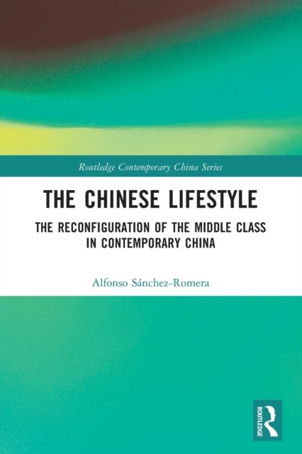 The Chinese Lifestyle - The Reconfiguration of the Middle Class in Contemporary China