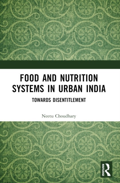 Food and Nutrition Systems in Urban India - Towards Disentitlement