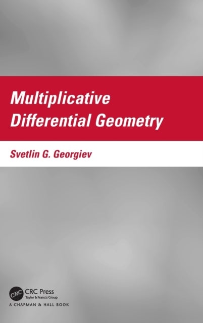 Bilde av Multiplicative Differential Geometry Av Svetlin G. Georgiev