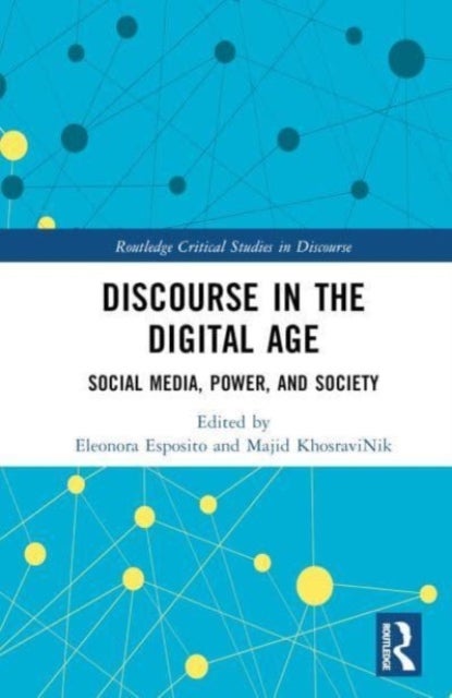Discourse in the Digital Age - Social Media, Power, and Society