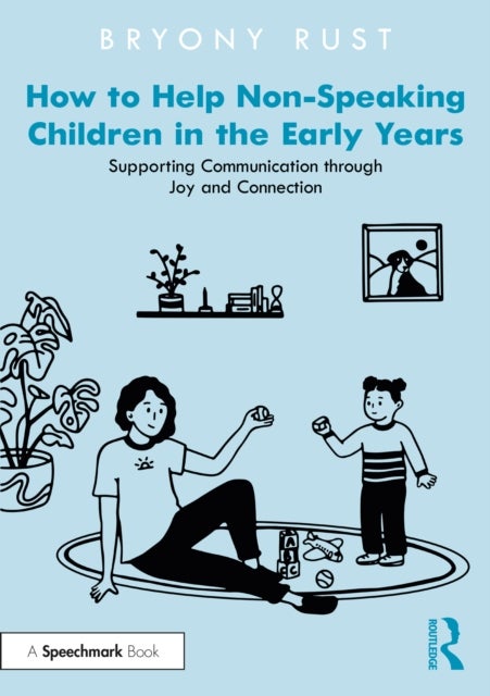 How to Help Non-Speaking Children in the Early Years - Supporting Communication through Joy and Connection