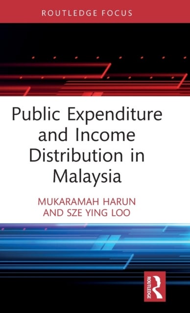 Bilde av Public Expenditure And Income Distribution In Malaysia Av Mukaramah Harun, Sze Ying Loo