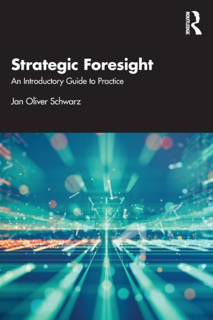 Strategic Foresight - An Introductory Guide to Practice
