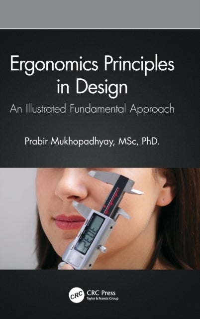 Bilde av Ergonomics Principles In Design Av Prabir (indian Institute Of Info Tech Design And Manufacturing Jabalpur India) Mukhopadhyay
