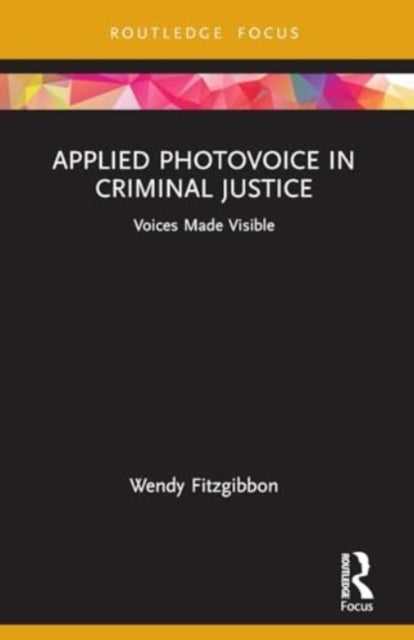 Applied Photovoice in Criminal Justice - Voices Made Visible