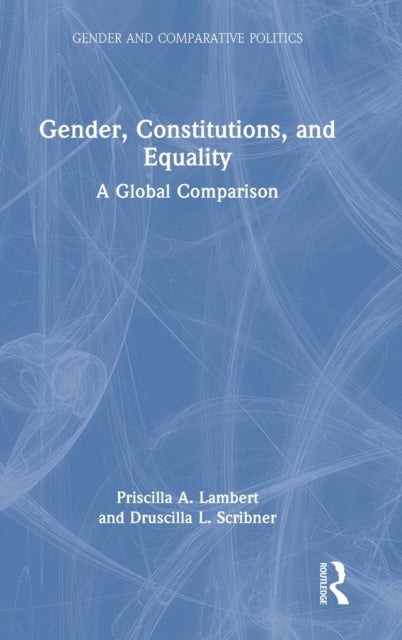 Bilde av Gender, Constitutions, And Equality Av Priscilla A. (western Michigan University Usa) Lambert, Uscilla L. (university Of Wisconsin Usa) Scribner