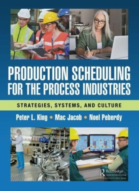 Bilde av Production Scheduling For The Process Industries Av Peter L. (lean Dynamics Llc Newark Delaware Usa) King, Mac Jacob, Noel Peberdy