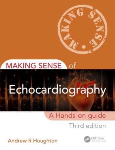 Making Sense of Echocardiography - A Hands-on Guide