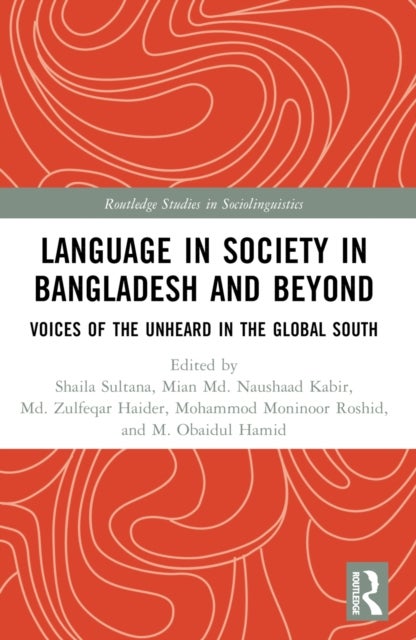Language in Society in Bangladesh and Beyond - Voices of the Unheard in the Global South