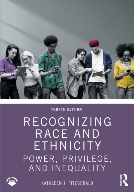 Recognizing Race and Ethnicity - Power, Privilege, and Inequality