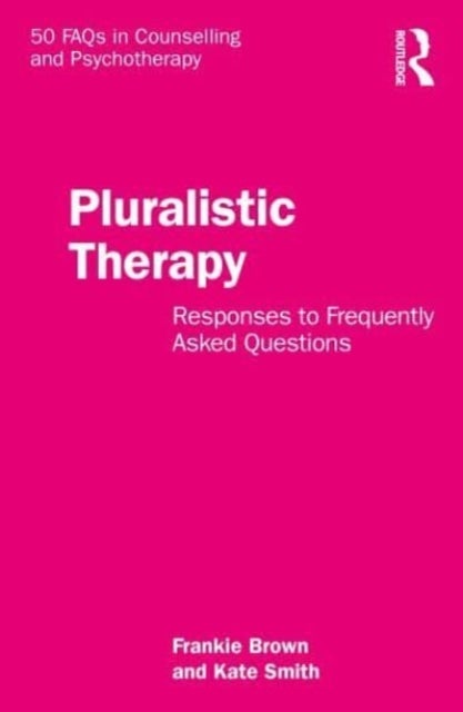 Pluralistic Therapy - Responses to Frequently Asked Questions