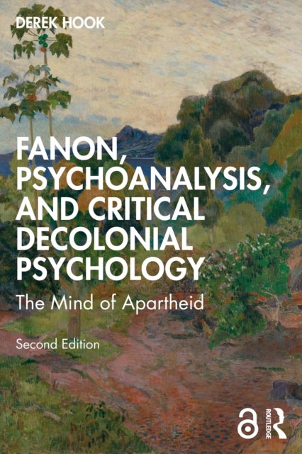 Fanon, Psychoanalysis, and Critical Decolonial Psychology - The Mind of Apartheid