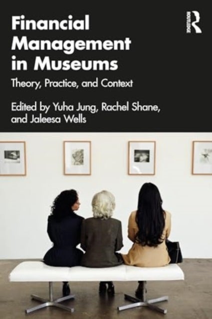 Financial Management in Museums - Theory, Practice, and Context