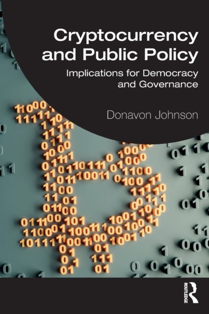 Cryptocurrency and Public Policy - Implications for Democracy and Governance