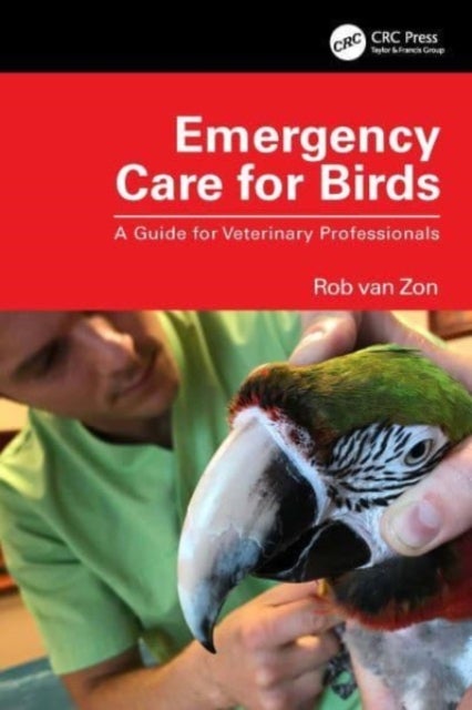 Emergency Care for Birds - A Guide for Veterinary Professionals