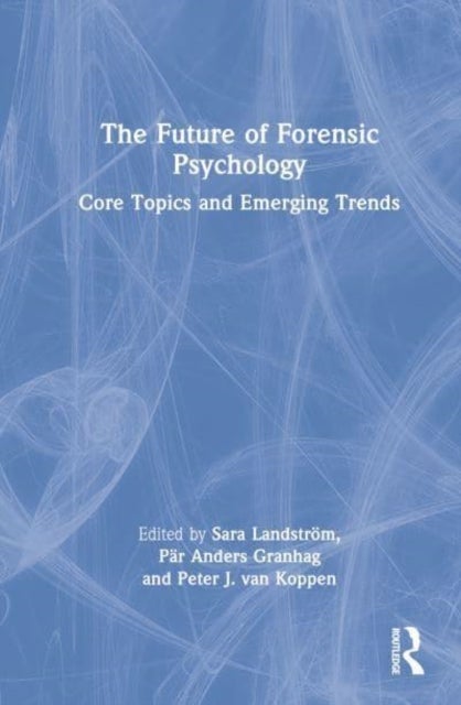The Future of Forensic Psychology - Core Topics and Emerging Trends