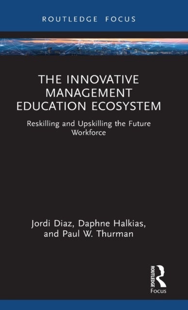 Bilde av The Innovative Management Education Ecosystem Av Jordi Diaz, Daphne Halkias, Paul W. Thurman