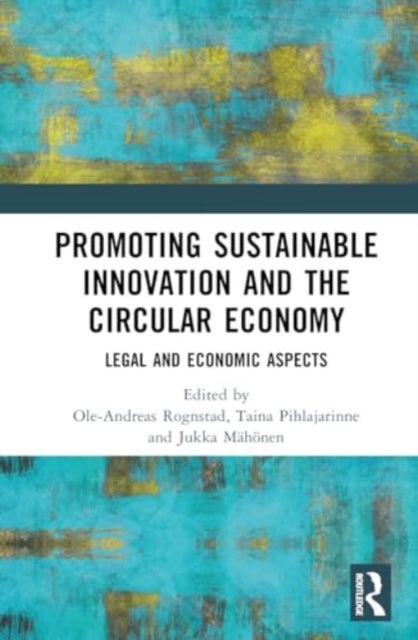 Promoting Sustainable Innovation and the Circular Economy - Legal and Economic Aspects
