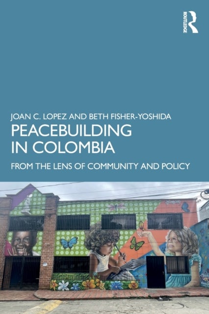 Bilde av Peacebuilding In Colombia Av Joan C. (columbia University Usa) Lopez, Beth (columbia University Usa) Fisher-yoshida