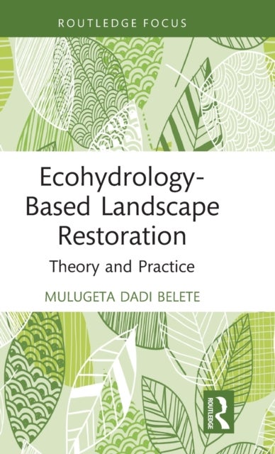 Ecohydrology-Based Landscape Restoration - Theory and Practice