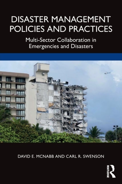 Bilde av Disaster Management Policies And Practices Av David E. (pacific Lutheran University Tacoma Usa) Mcnabb, Carl R. Swenson