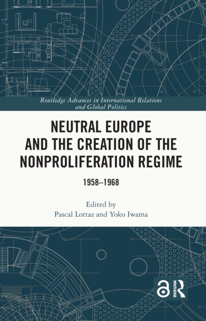 Neutral Europe and the Creation of the Nonproliferation Regime - 1958-1968