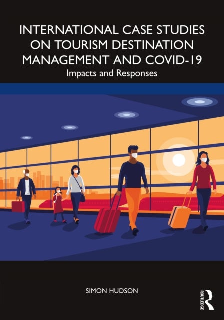 International Case Studies on Tourism Destination Management and COVID-19 - Impacts and Responses