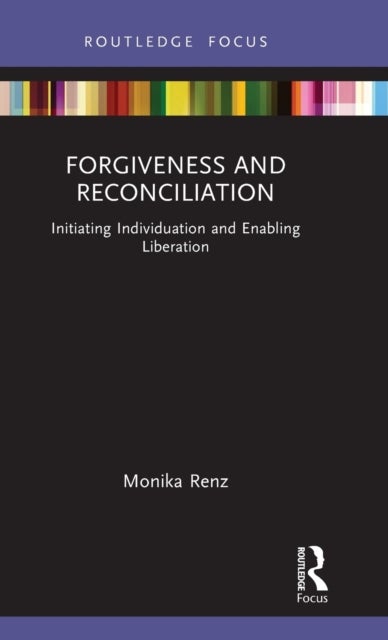 Forgiveness and Reconciliation - Initiating Individuation and Enabling Liberation