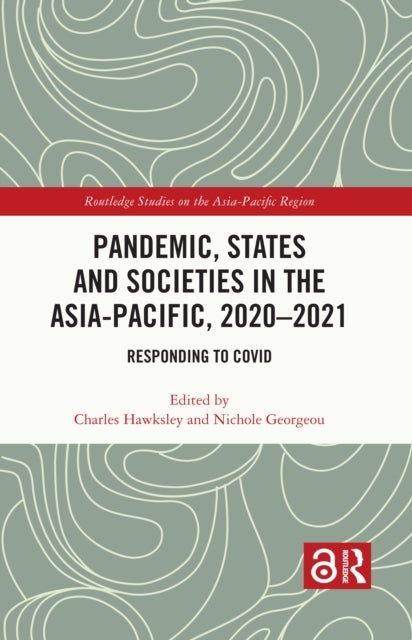 Pandemic, States and Societies in the Asia-Pacific, 2020¿2021 - Responding to COVID